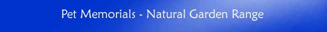 Pet Memorials - Natural Garden Range